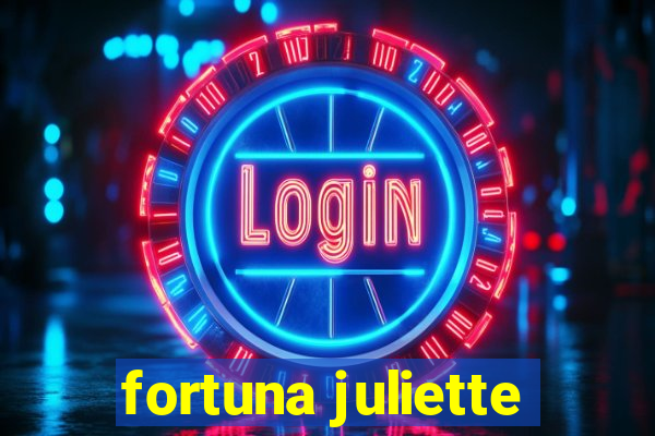 fortuna juliette