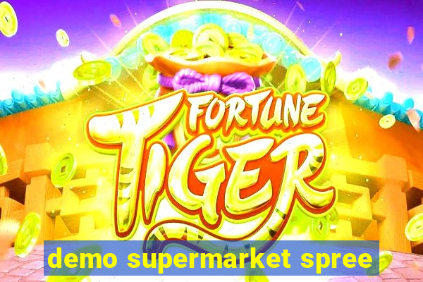 demo supermarket spree