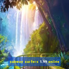 subway surfers 1.99 online