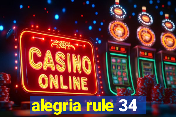 alegria rule 34