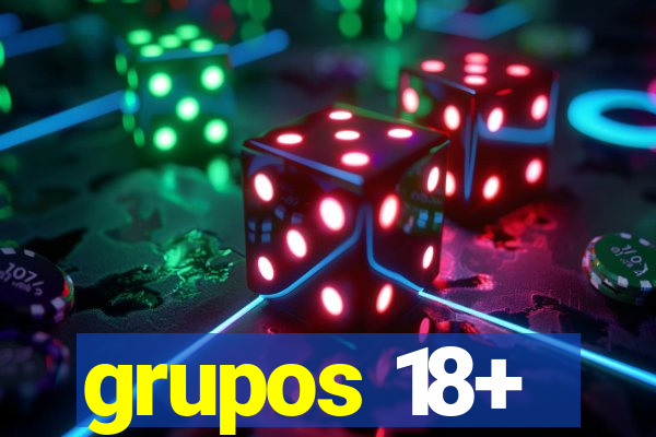 grupos 18+