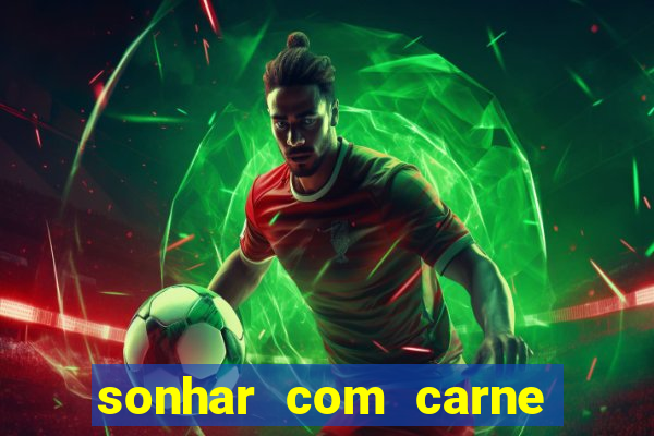 sonhar com carne de porco jogo do bicho