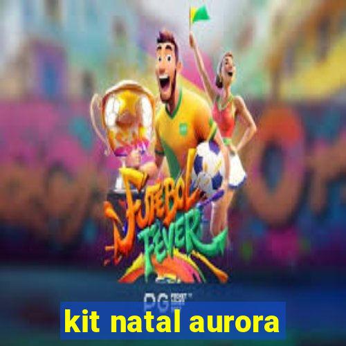 kit natal aurora