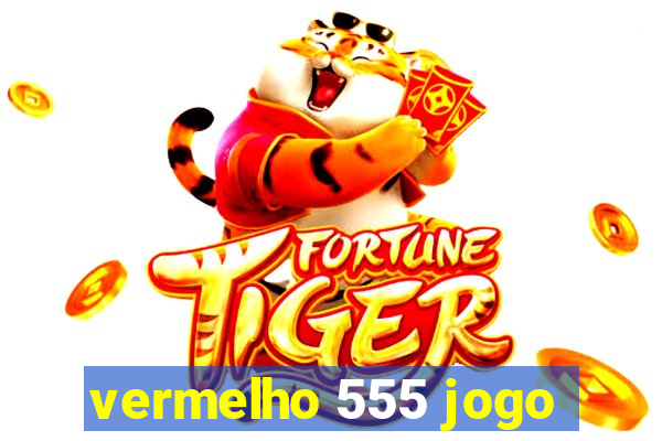 vermelho 555 jogo