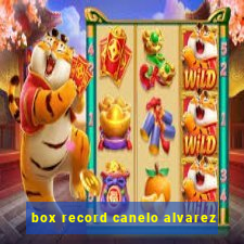 box record canelo alvarez