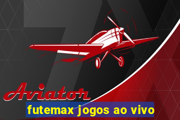 futemax jogos ao vivo