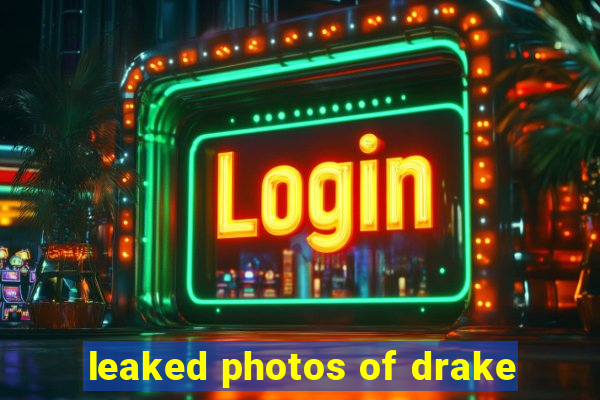 leaked photos of drake