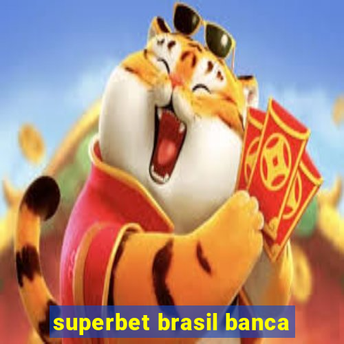 superbet brasil banca