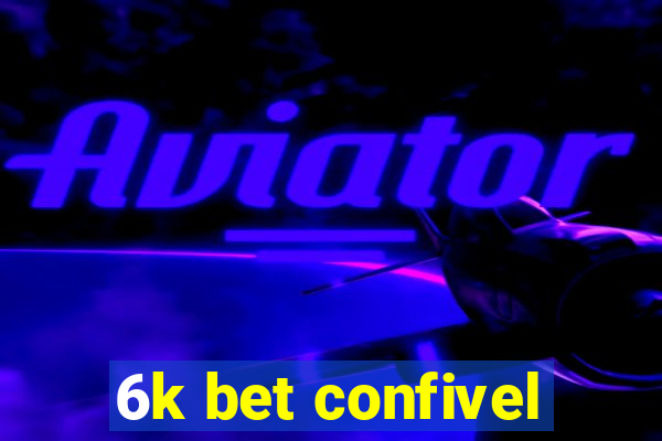 6k bet confivel