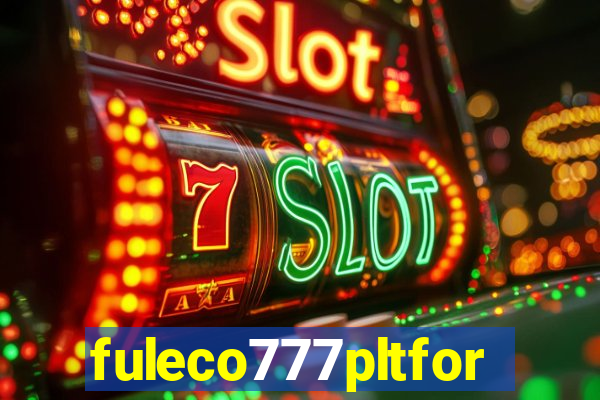 fuleco777pltfor