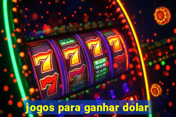 jogos para ganhar dolar