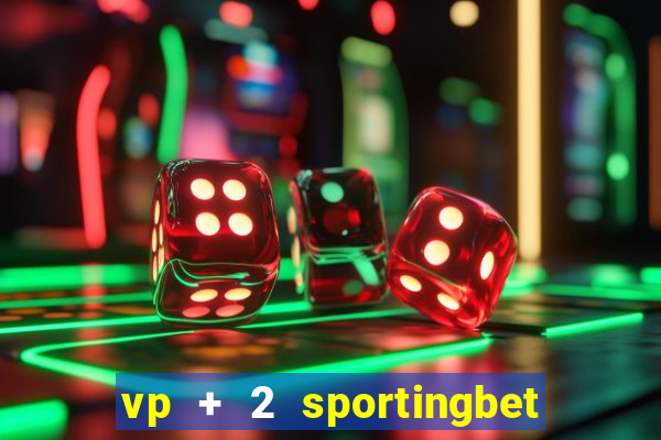 vp + 2 sportingbet o que significa