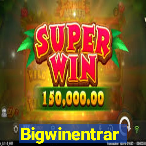 Bigwinentrar