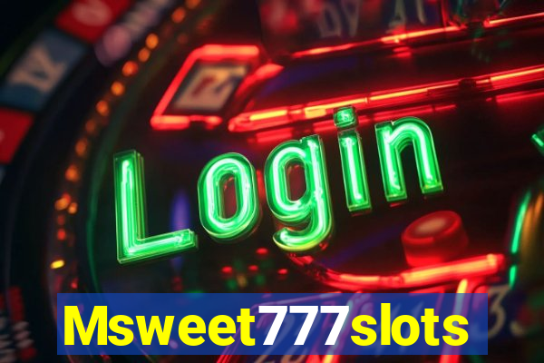 Msweet777slots