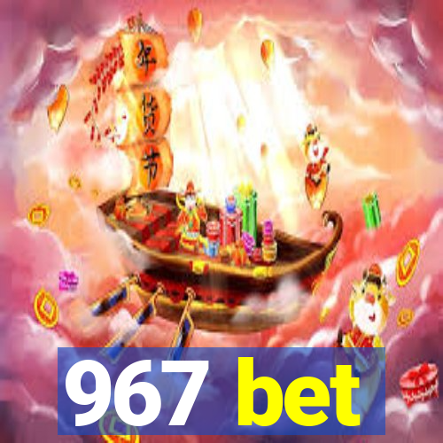 967 bet