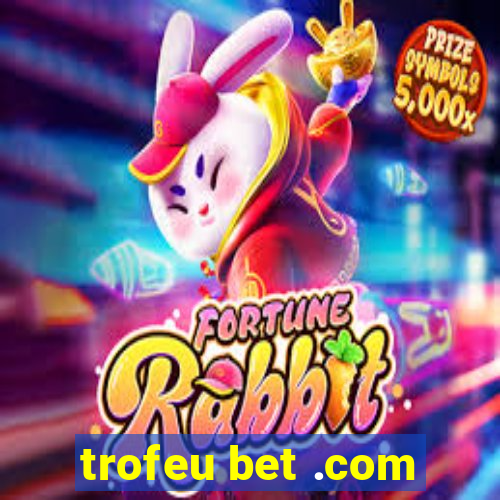 trofeu bet .com