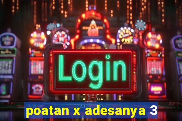 poatan x adesanya 3