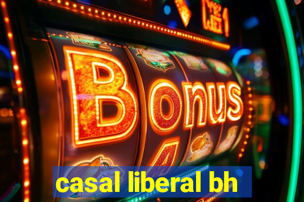 casal liberal bh