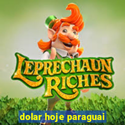 dolar hoje paraguai