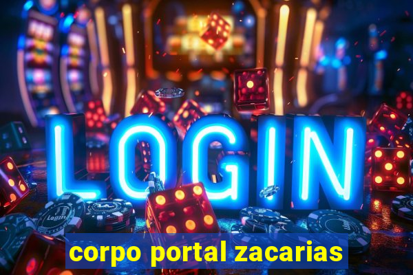 corpo portal zacarias