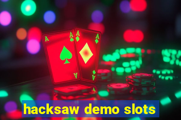 hacksaw demo slots