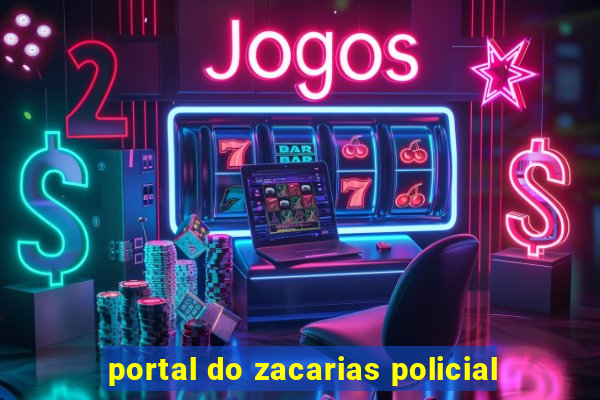 portal do zacarias policial