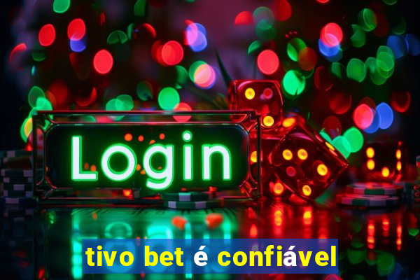 tivo bet é confiável