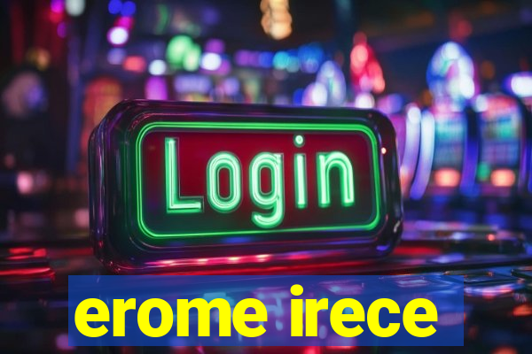 erome irece