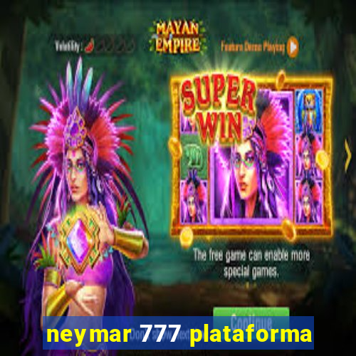 neymar 777 plataforma