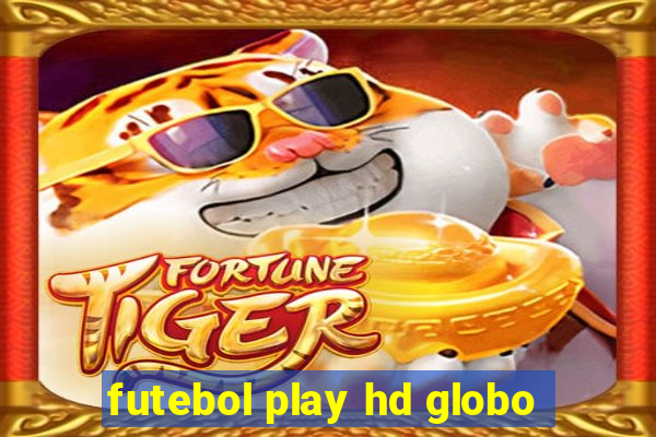 futebol play hd globo