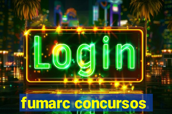 fumarc concursos