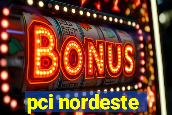 pci nordeste