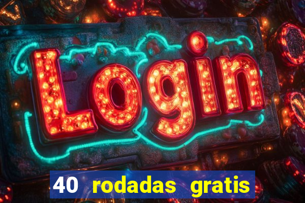 40 rodadas gratis jon bet