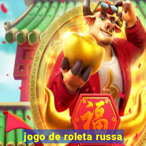 jogo de roleta russa