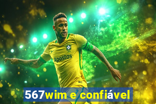 567wim e confiável