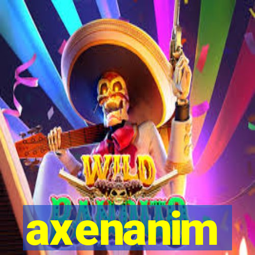 axenanim