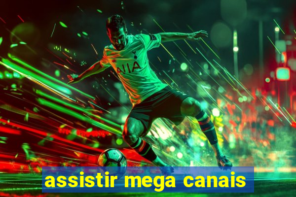 assistir mega canais