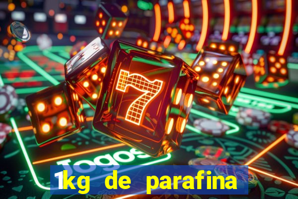 1kg de parafina rende quantos ml