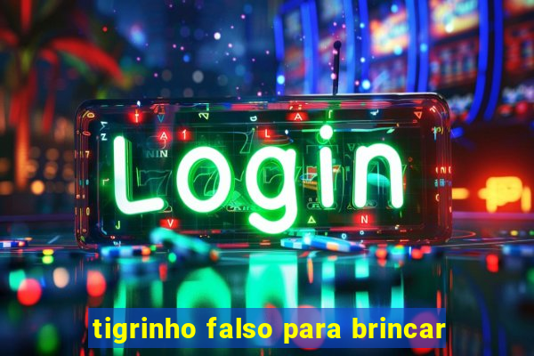 tigrinho falso para brincar