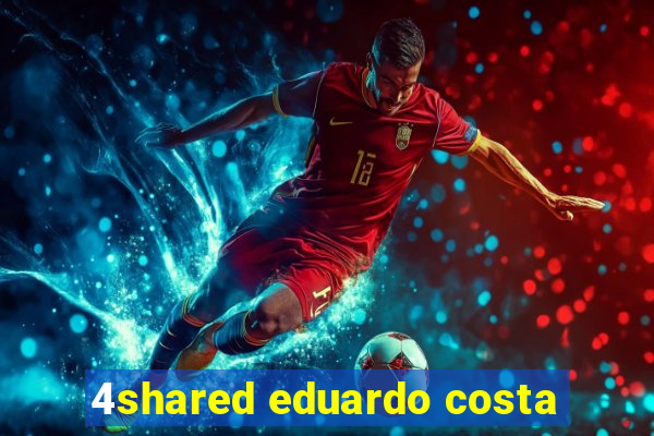 4shared eduardo costa