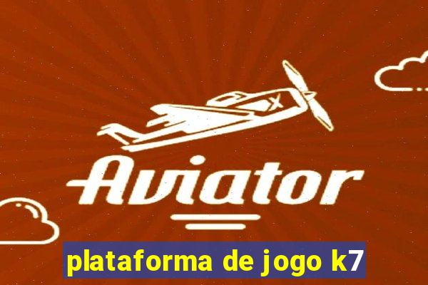 plataforma de jogo k7