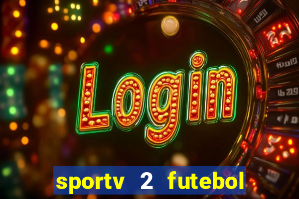 sportv 2 futebol play hd