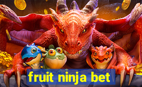 fruit ninja bet