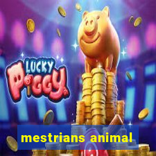 mestrians animal