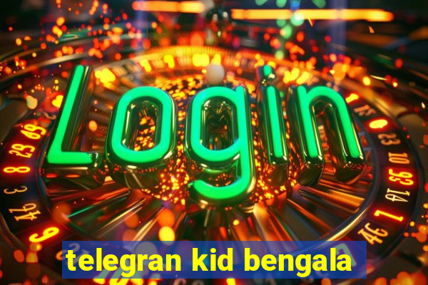 telegran kid bengala