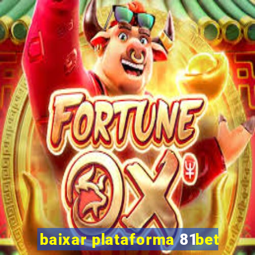 baixar plataforma 81bet