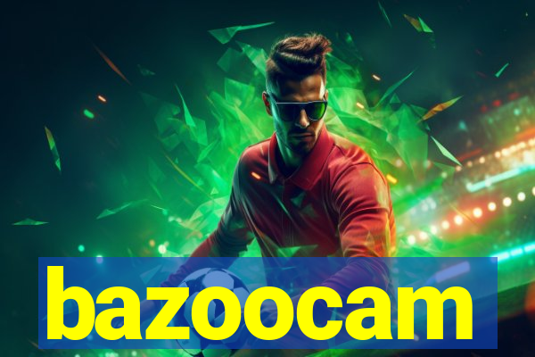 bazoocam