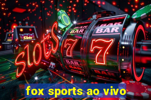 fox sports ao vivo