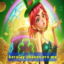 kerolay chaves ero me