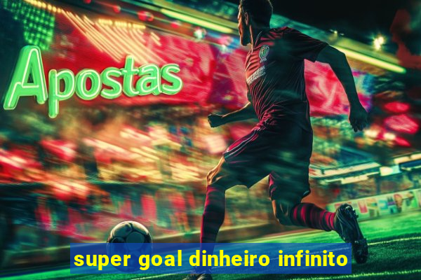 super goal dinheiro infinito